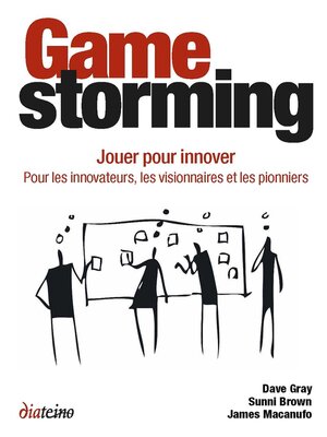 cover image of Gamestorming--Jouer pour innover. Pour les innovateurs, les visionnaires et les pionniers